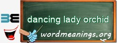 WordMeaning blackboard for dancing lady orchid